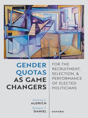 cover image of Gender Quotas as Game Changers for the Recruitment, Selection, and Performance of Elected Politicians